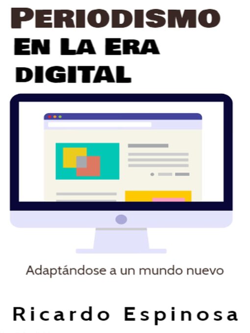 Title details for Periodismo En La Era Digital by Ricardo Espinosa - Available